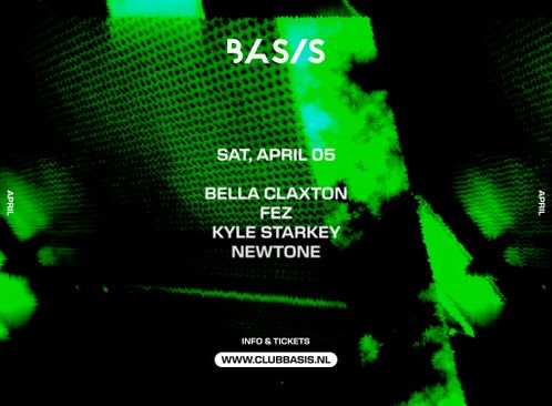 BASIS: Bella Claxton/ Fez/ Kyle Starkey/ NewTone