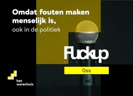 Poster voor Fuckup Nights Oss met de tekst “Omdat fouten maken menselijk is, ook in de politiek”. In het midden staat een microfoon tegen een donkergekleurde achtergrond. Onderaan staan de namen Fuckup Nights, Oss en het logo van Het Warenhuis.
