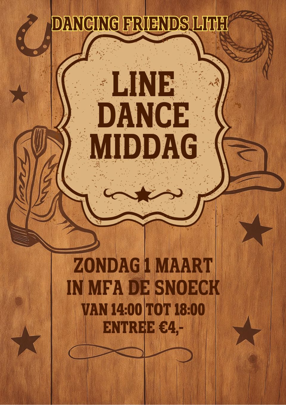 Poster voor line dance middag van Dancing Friends Lith. Tekst: “Line Dance Middag”. Zondag 1 maart in MFA De Snoeck, van 14:00 tot 18:00 uur. Entree €4. Westernstijl met hout, laarzen en decoraties.