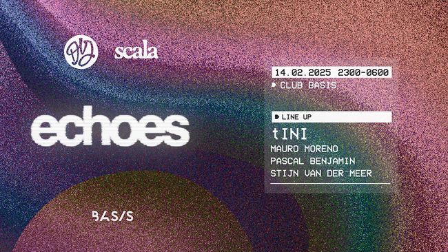 BASIS x  De Vrije Jongens and Scala present 'Echoes'