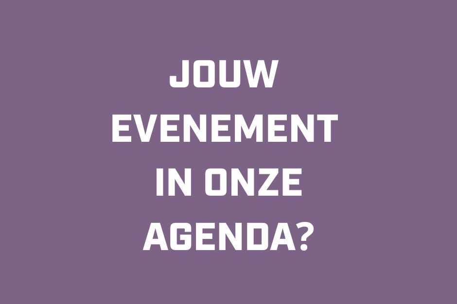 Tekst: jouw evenement in onze agenda?