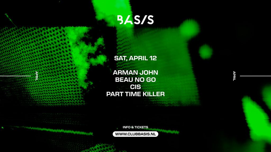 BASIS: Arman John/ Beau No Go/ Cis/ Part Time Killer