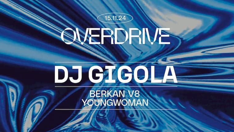 OVERDRIVE: DJ Gigola, Berkan V8, YoungWoman