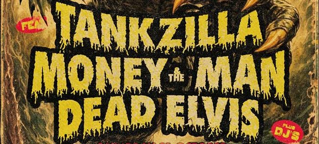 Halloween Monster Rock: Money & The Man + Tankzilla + Dead Elvis