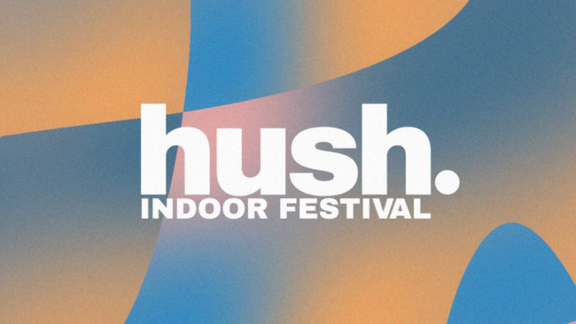 Hush indoor festival