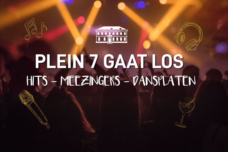 Banner feestavond Plein 7 gaat los met tekst hits, meezingers en dansplaten.