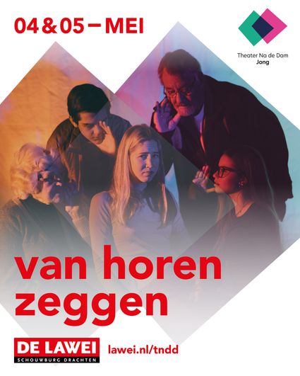 Theater Na de Dam op 4 en 5 mei met de voorstelling van horen zeggen in De Lawei