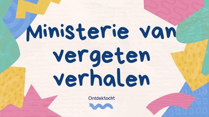 Kleurrijke visual met de titel Ministerie van Vergeten Verhalen - ontdektocht