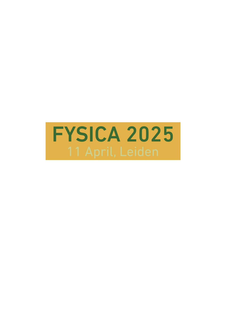 De FYSICA 2025-conferentie vindt plaats op 11 april 2025 in Leiden en richt zich op de rol van natuurkunde in maatschappelijke veranderingen. Het wordt georganiseerd door de Nederlandse Natuurkundige Vereniging (NNV). Meer informatie volgt later.