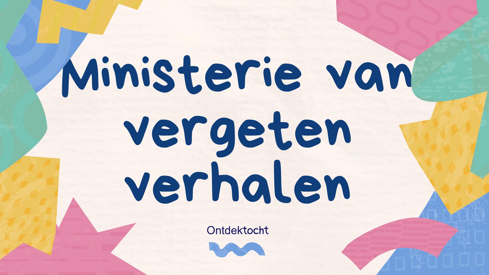 Kleurrijke visual met de titel Ministerie van Vergeten Verhalen - ontdektocht