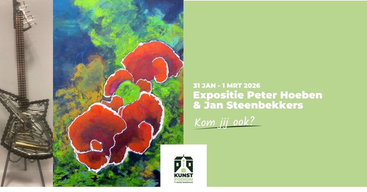 Expositie Peter Hoeben en Jan Steenbekkers
