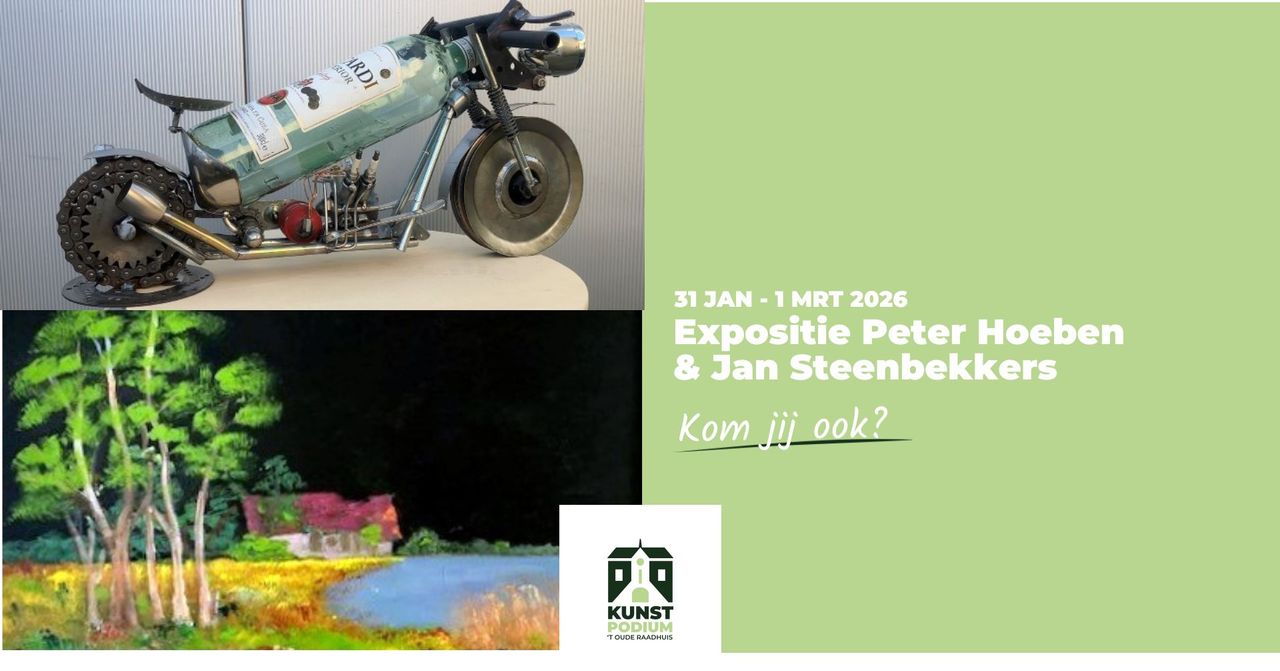 Expositie Peter Hoeben en Jan Steenbekkers