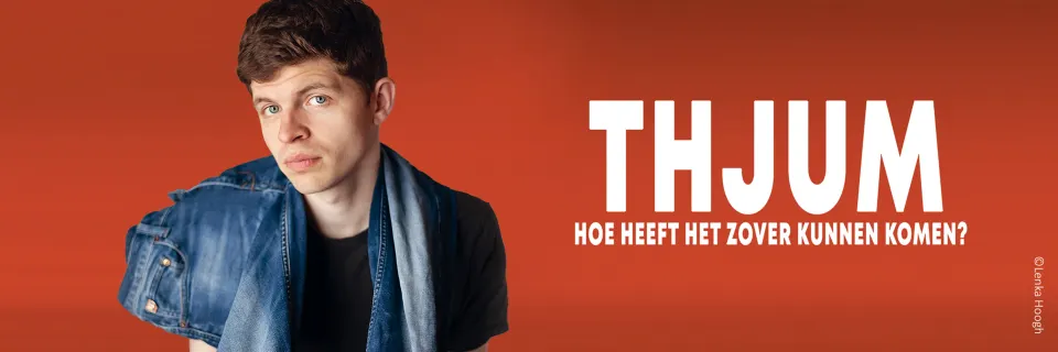 Thjum Hoe heeft het zover kunnen komen?