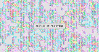 Poetics of Prompting