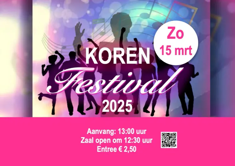 Kleurrijke poster voor Koren Festival 2025 met dansende silhouetten en muzieknoten. De tekst vermeldt: zondag 15 maart, aanvang 13.00 uur, zaal open om 12.30 uur en entree €2,50. Onderaan staat een QR-code voor meer informatie.