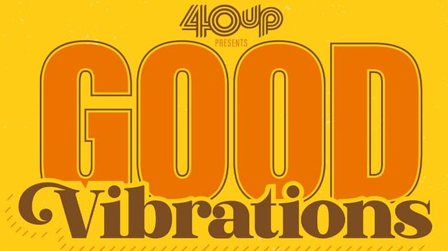 40UP: Good Vibrations