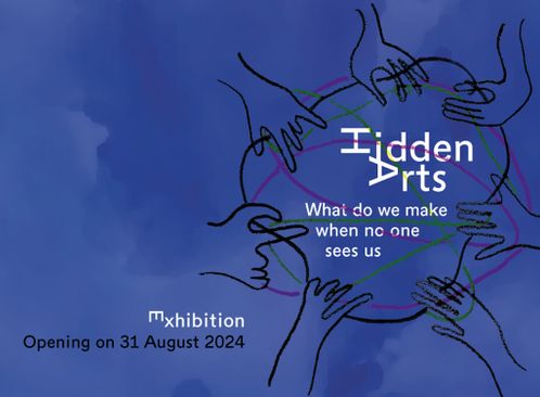 Hidden Arts: What do we make when no one sees us