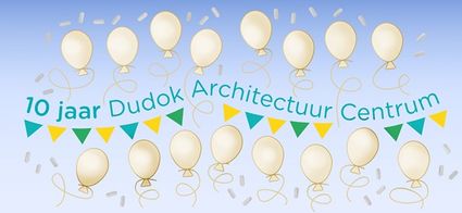 Dudok Architectuur Centrum viert feest