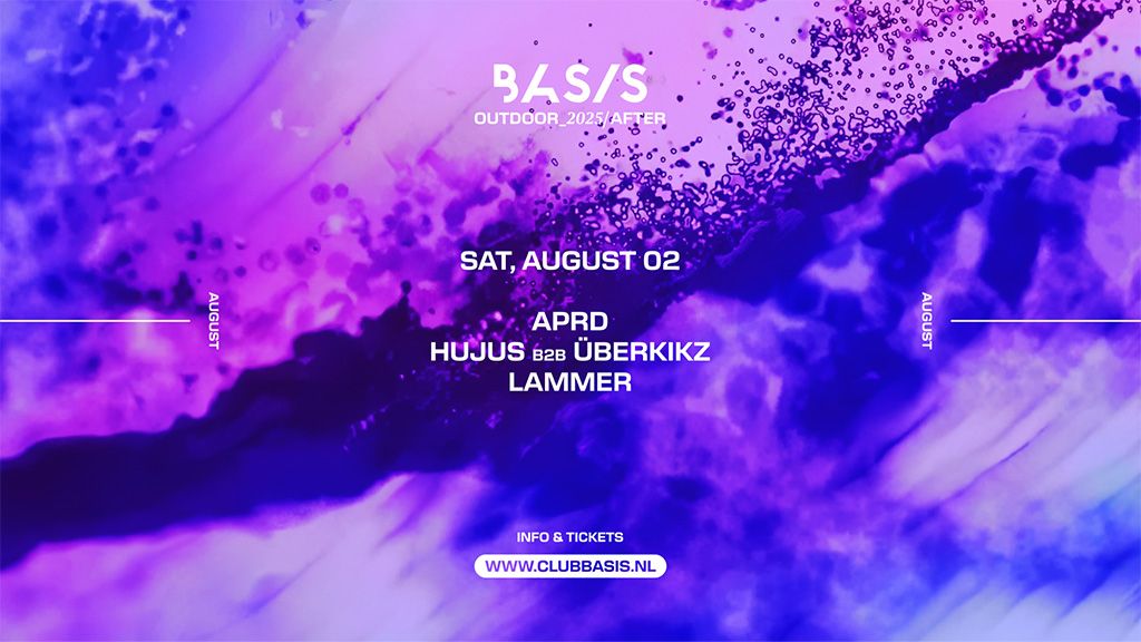BASIS Outdoor After/ APRD/ Hujus b2b Überkikz/ Lammer