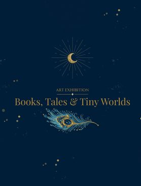Tentoonstelling: Books, Tales & Tiny Worlds
