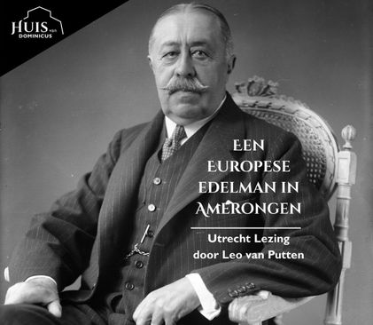 Utrecht Lezing: Een Europese edelman in Amerongen - door Leo van Putten