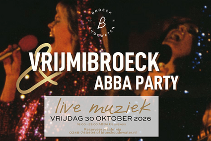 ing en dans mee tijdens de Vrijmibroeck ABBA Party bij Broeck Oudewater. Op vrijdag 30 oktober 2026 staan de grootste ABBA-klassiekers centraal tijdens een avond vol live muziek, glitter en feestelijke sfeer.