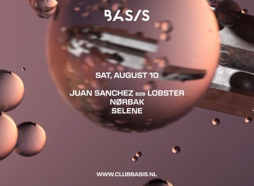 BASIS: Juan Sanchez b2b Lobster/ Nørbak/ Selene