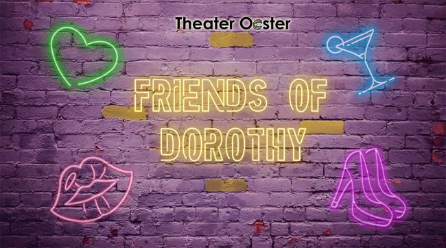 Theater Oester: Friends of Dorothy