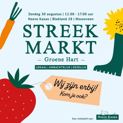 Aankondiging van de Streekmarkt Groene Hart bij Hoeve Kazan in Nieuwveen, een gezellige markt met lokale en ambachtelijke producten.