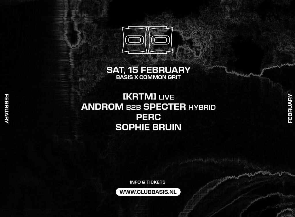 BASIS x Common Grit: [KRTM] (live)/ ANDROM b2b Specter (hybrid)/ PERC/ Sophie Bruin