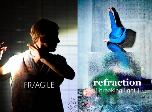 Double Bill: Refraction [breaking light] & FR/AGILE