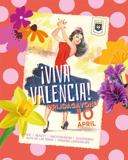 Evenementenposter ¡Viva Valencia! in Woerden, Groene Hart, promotiebeeld met dansende vrouw in Spaanse jurk, kleurrijke bloemen en aankondiging vrijdagavond 10 april met tapas, mode en nachtmuseum activiteiten.